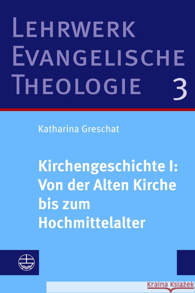 Kirchengeschichte I: Von der Alten Kirche bis zum Hochmittelalter Greschat, Katharina 9783374054824 Evangelische Verlagsanstalt