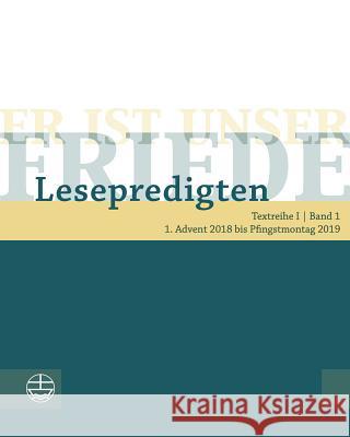 Er Ist Unser Friede. Lesepredigten Textreihe I/ Advent 2018 Bis Pfingstmontag 2019 Schwier, Helmut 9783374056897 Evangelische Verlagsanstalt