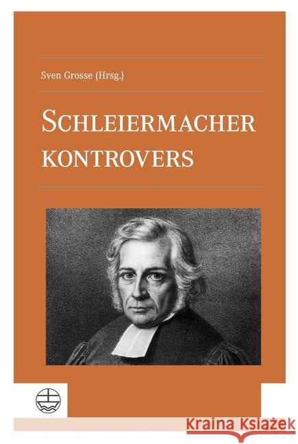 Schleiermacher Kontrovers Grosse, Sven 9783374058907