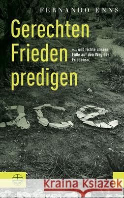 Gerechten Frieden Predigen: ... Und Richte Unsere Fusse Auf Den Weg Des Friedens Enns, Fernando 9783374061785 Evangelische Verlagsanstalt