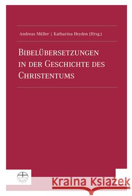 Bibelubersetzungen in Der Geschichte Des Christentums Heyden, Katharina 9783374062089