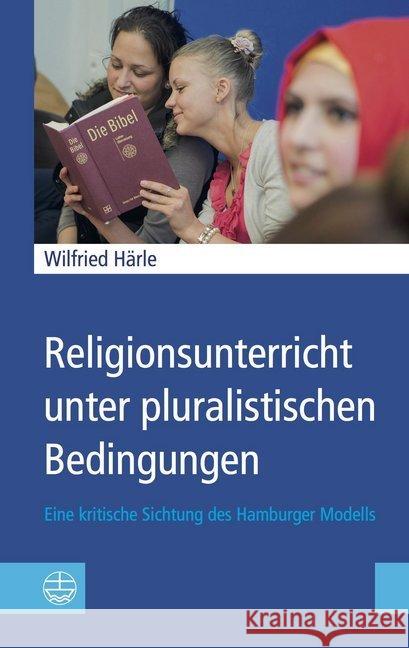 Religionsunterricht unter pluralistischen Bedingungen : Eine kritische Sichtung des Hamburger Modells Härle, Wilfried 9783374062669 Evangelische Verlagsanstalt