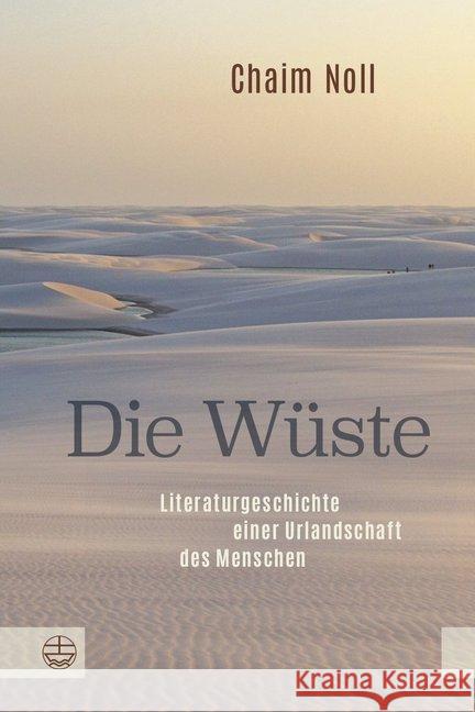 Die Wuste: Literaturgeschichte Einer Urlandschaft Des Menschen Noll, Chaim 9783374063574
