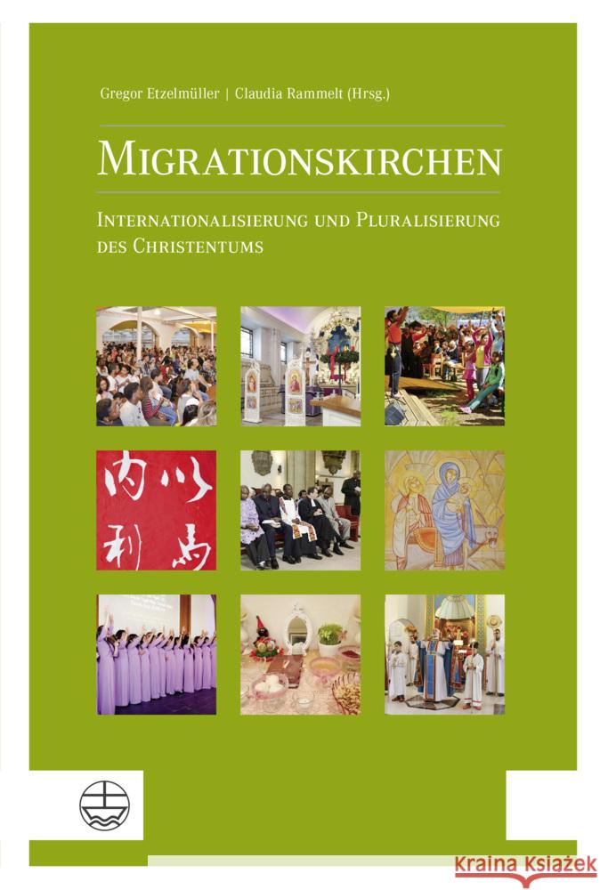 Migrationskirchen: Internationalisierung Und Pluralisierung Des Christentums VOR Ort Gregor Etzelmuller Claudia Rammelt 9783374067695 Evangelische Verlagsanstalt