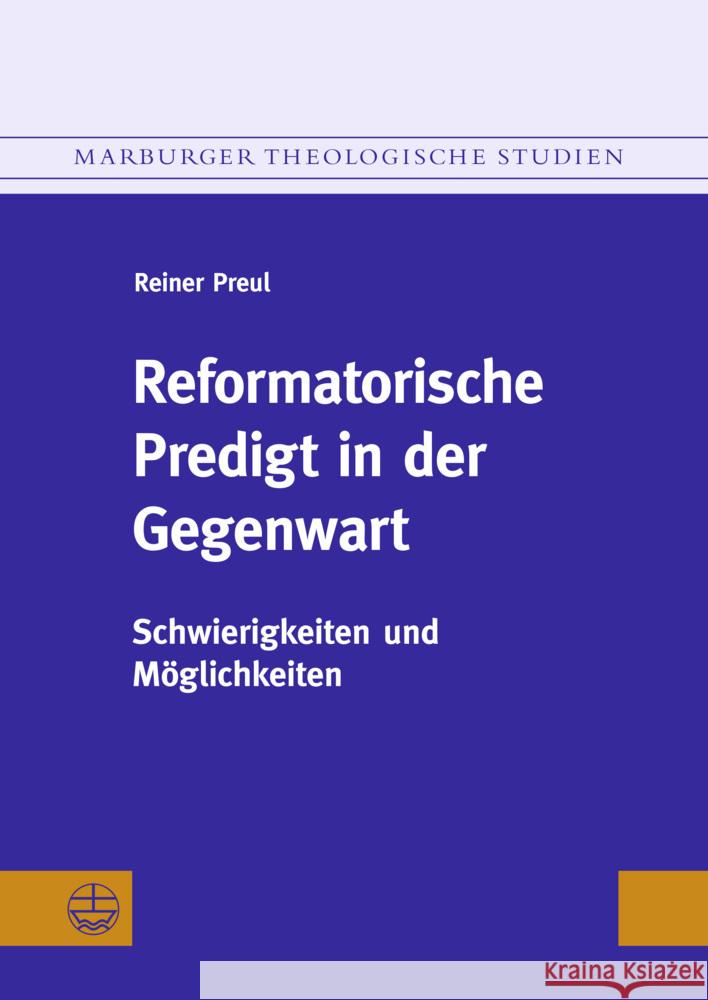 Reformatorische Predigt in Der Gegenwart: Schwierigkeiten Und Moglichkeiten Reiner Preul 9783374069972