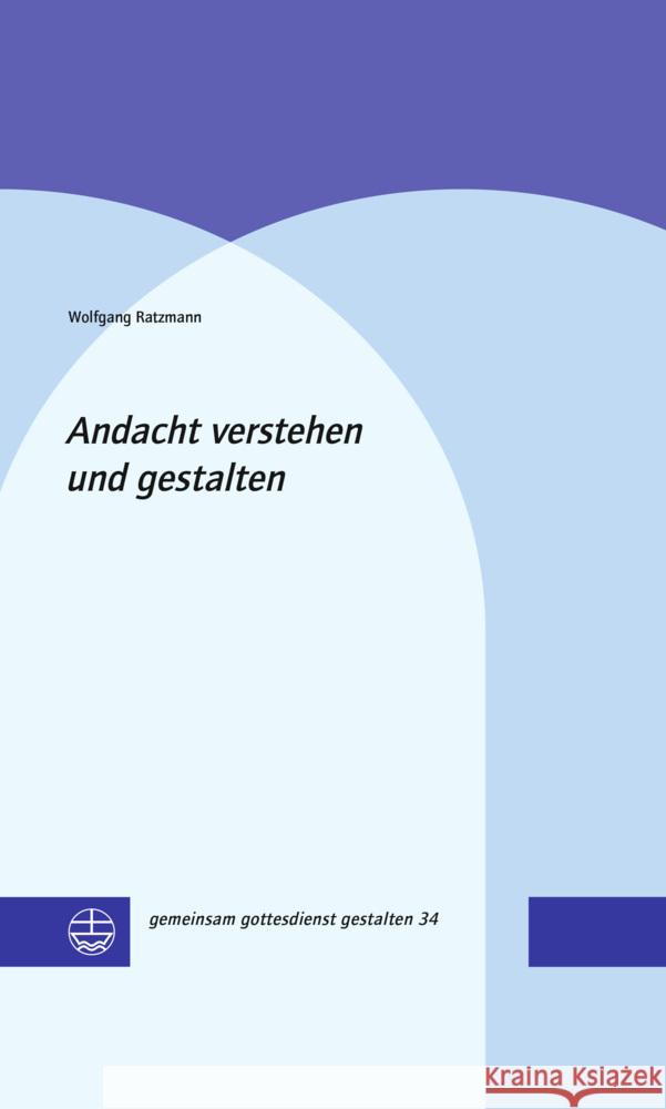 Andacht verstehen und gestalten Ratzmann, Wolfgang 9783374070732