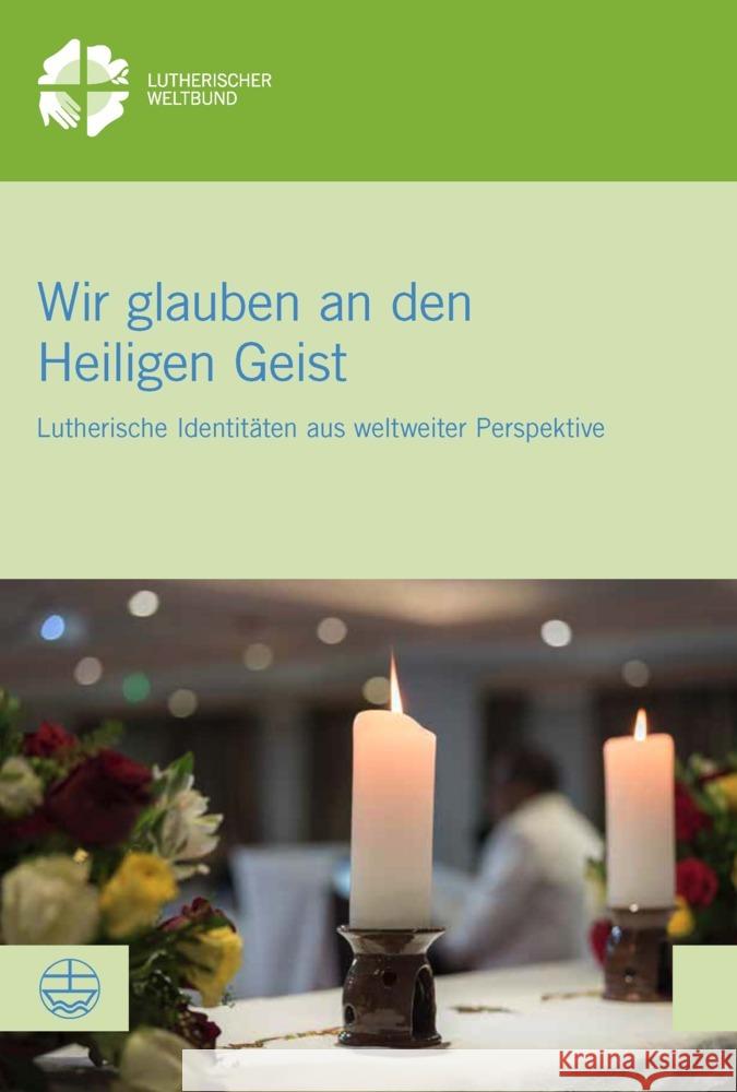 Wir Glauben an Den Heiligen Geist: Globale Perspektiven Lutherischer Identitat Cheryl M. Peterson Chad Rimmer 9783374070893