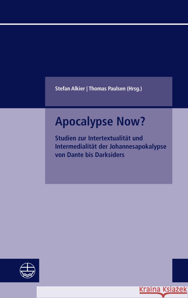 Apocalypse Now?: Studien Zur Intertextualitat Und Intermedialitat Der Johannesapokalypse Von Dante Bis Darksiders Alkier, Stefan 9783374072392