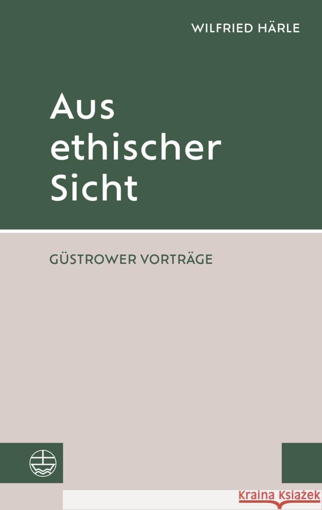 Aus ethischer Sicht Härle, Wilfried 9783374072699 Evangelische Verlagsanstalt