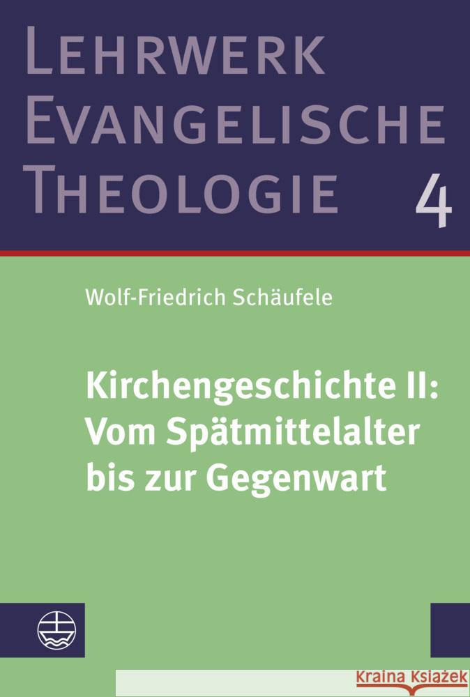 Kirchengeschichte II:  Vom Spätmittelalter bis zur Gegenwart Schäufele, Wolf-Friedrich 9783374074334 Evangelische Verlagsanstalt