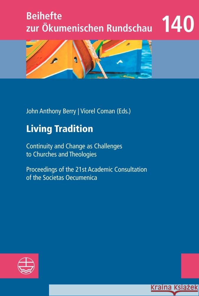 Living Tradition: Continuity and Change as Challenges to Churches and Theologies John Anthony Berry Viorel Coman 9783374075409 Evangelische Verlagsanstalt