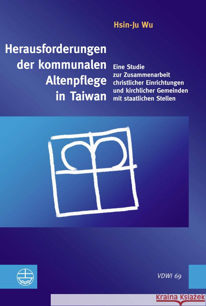 Herausforderungen der kommunalen Altenpflege in Taiwan Wu, Hsin-Ju 9783374075539 Evangelische Verlagsanstalt