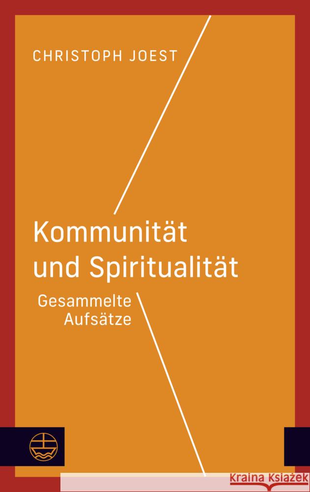 Kommunitat Und Spiritualitat: Gesammelte Aufsatze Christoph Joest 9783374075812 Evangelische Verlagsanstalt