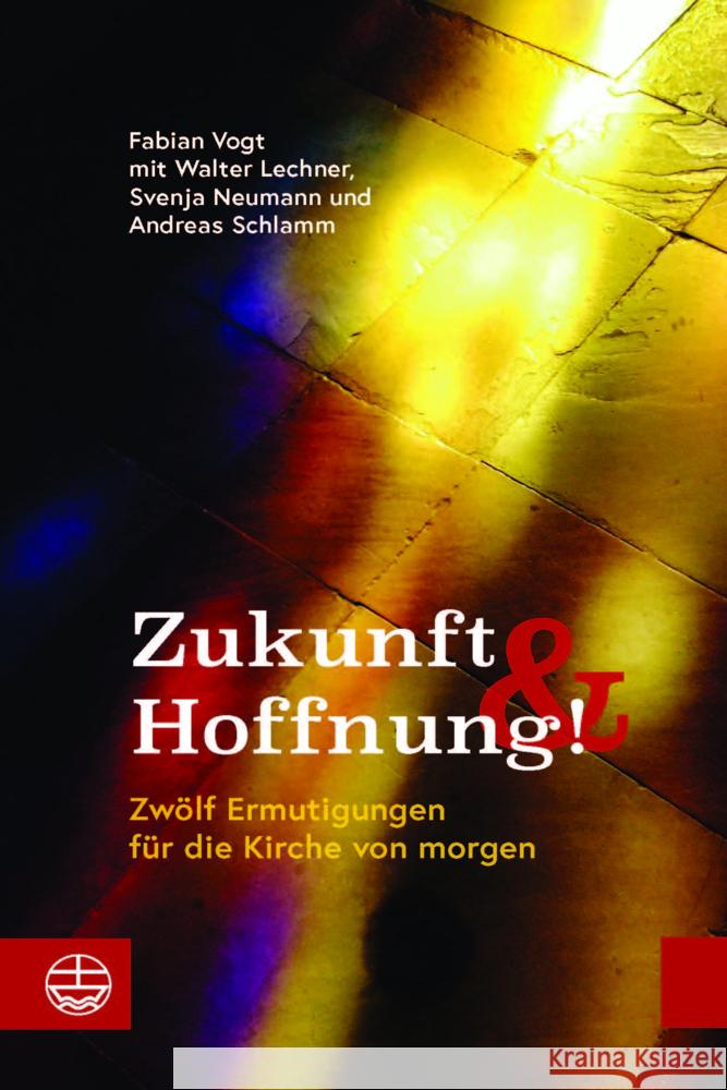 Zukunft Und Hoffnung!: Zwolf Ermutigungen Fur Die Kirche Von Morgen Walter Lechner Svenja Neumann Andreas Schlamm 9783374077779 Evangelische Verlagsanstalt