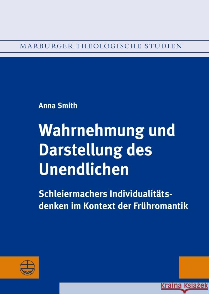 Wahrnehmung Und Darstellung Des Unendlichen: Schleiermachers Individualitatsdenken Im Kontext Der Fruhromantik Anna Smith 9783374077991