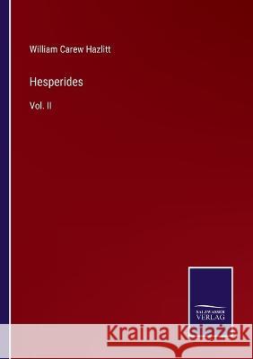 Hesperides: Vol. II William Carew Hazlitt   9783375020545 Salzwasser-Verlag