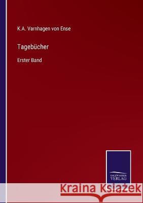 Tagebücher: Erster Band Ense, K. a. Varnhagen Von 9783375025809 Salzwasser-Verlag