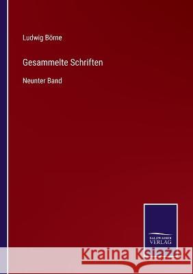 Gesammelte Schriften: Neunter Band Ludwig Börne 9783375027889