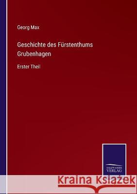 Geschichte des Fürstenthums Grubenhagen: Erster Theil Georg Max 9783375028084