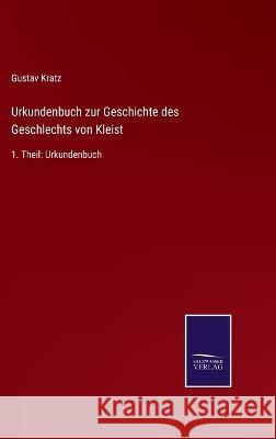 Urkundenbuch zur Geschichte des Geschlechts von Kleist: 1. Theil: Urkundenbuch Gustav Kratz 9783375028114 Salzwasser-Verlag