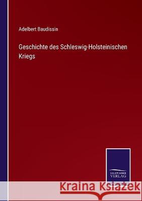 Geschichte des Schleswig-Holsteinischen Kriegs Adelbert Baudissin 9783375028169 Salzwasser-Verlag