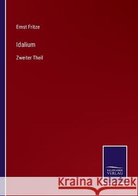 Idalium: Zweiter Theil Ernst Fritze 9783375028527