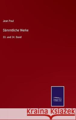 Sämmtliche Werke: 33. und 34. Band Jean Paul 9783375028572 Salzwasser-Verlag