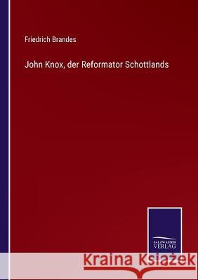 John Knox, der Reformator Schottlands Friedrich Brandes 9783375028640