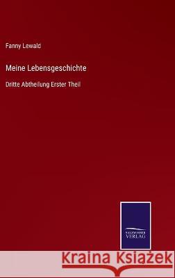 Meine Lebensgeschichte: Dritte Abtheilung Erster Theil Fanny Lewald 9783375029135 Salzwasser-Verlag