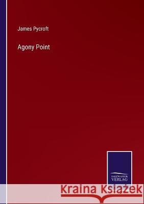 Agony Point James Pycroft 9783375031268 Salzwasser-Verlag