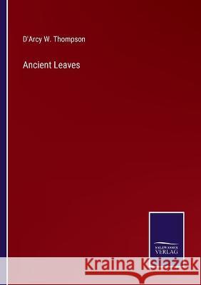 Ancient Leaves D'Arcy W Thompson 9783375031527 Salzwasser-Verlag