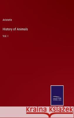 History of Animals: Vol. I Aristotle 9783375031633