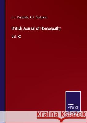 British Journal of Homoepathy: Vol. XX J J Drysdale, R E Dudgeon 9783375031787 Salzwasser-Verlag