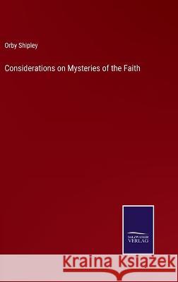 Considerations on Mysteries of the Faith Orby Shipley 9783375032111