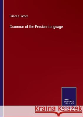 Grammar of the Persian Language Duncan Forbes   9783375032807 Salzwasser-Verlag