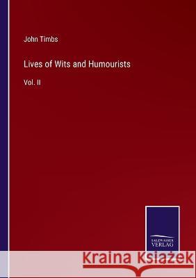 Lives of Wits and Humourists: Vol. II John Timbs   9783375033286 Salzwasser-Verlag