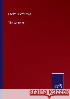 The Caxtons Edward Bulwer Lytton 9783375034221 Salzwasser-Verlag