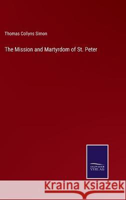 The Mission and Martyrdom of St. Peter Thomas Collyns Simon 9783375034771