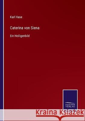 Caterina von Siena: Ein Heiligenbild Karl Hase 9783375035525