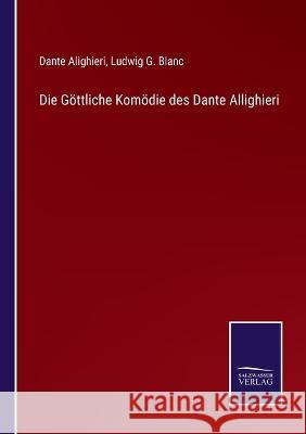 Die Göttliche Komödie des Dante Allighieri Dante Alighieri, Ludwig G Blanc 9783375035921 Salzwasser-Verlag