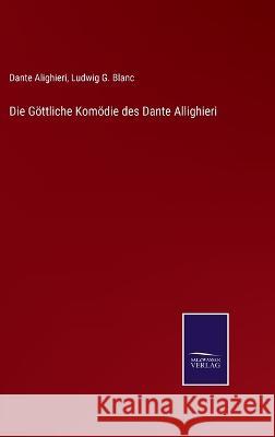 Die Göttliche Komödie des Dante Allighieri Dante Alighieri, Ludwig G Blanc 9783375035938 Salzwasser-Verlag