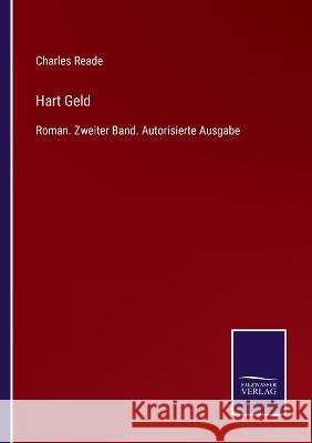 Hart Geld: Roman. Zweiter Band. Autorisierte Ausgabe Charles Reade 9783375036782 Salzwasser-Verlag
