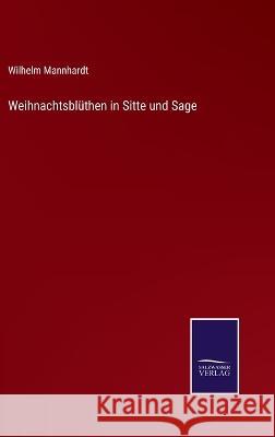 Weihnachtsblüthen in Sitte und Sage Wilhelm Mannhardt 9783375037734 Salzwasser-Verlag