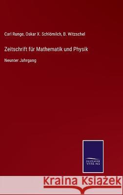 Zeitschrift für Mathematik und Physik: Neunter Jahrgang Carl Runge, Oskar X Schlömilch, B Witzschel 9783375037796