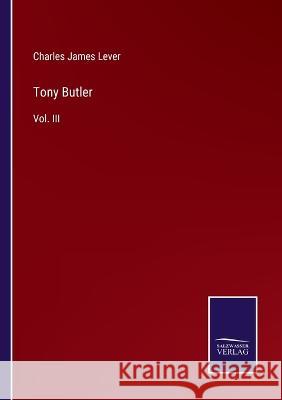 Tony Butler: Vol. III Charles James Lever   9783375038243 Salzwasser-Verlag