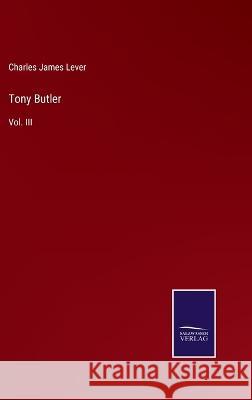 Tony Butler: Vol. III Charles James Lever   9783375038250 Salzwasser-Verlag