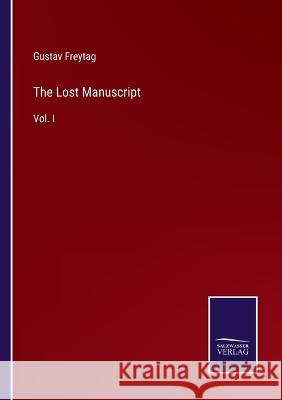 The Lost Manuscript: Vol. I Gustav Freytag 9783375038625 Salzwasser-Verlag