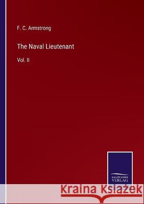 The Naval Lieutenant: Vol. II F C Armstrong 9783375038724 Salzwasser-Verlag