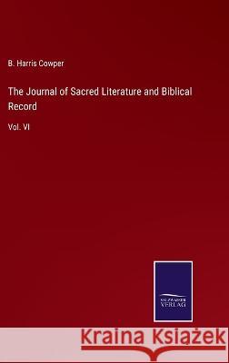 The Journal of Sacred Literature and Biblical Record: Vol. VI B Harris Cowper 9783375039172 Salzwasser-Verlag