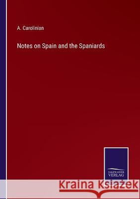 Notes on Spain and the Spaniards A Carolinian   9783375039523 Salzwasser-Verlag